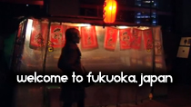 Welcome to Fukuoka, Japan! thumbnail